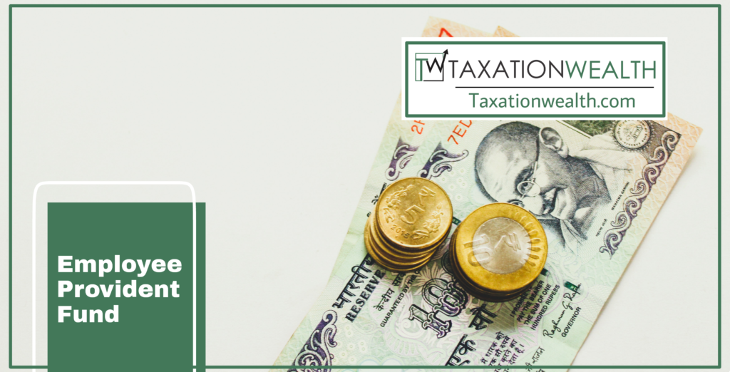 Employee Provident Fund (EPF) - Taxationwealth